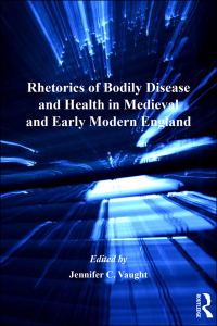 Imagen de portada: Rhetorics of Bodily Disease and Health in Medieval and Early Modern England 1st edition 9780754669487