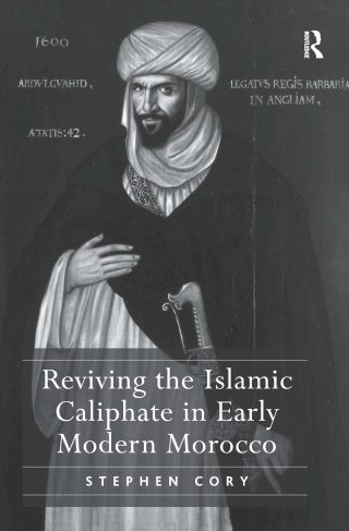Cover image: Reviving the Islamic Caliphate in Early Modern Morocco 1st edition 9781032923192