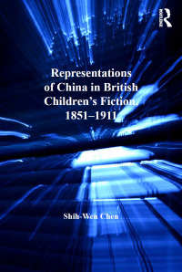 Imagen de portada: Representations of China in British Children's Fiction, 1851-1911 1st edition 9781138249004