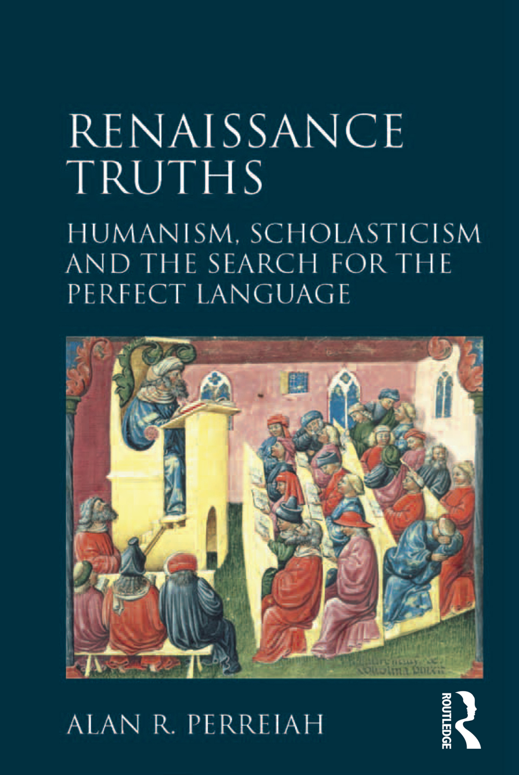 Renaissance Truths Humanism, Scholasticism and the Search for the Perfect Language 1st Edition