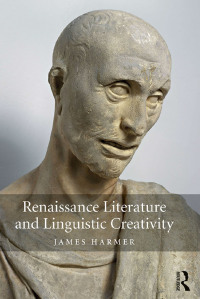 Omslagafbeelding: Renaissance Literature and Linguistic Creativity 1st edition 9781472480002