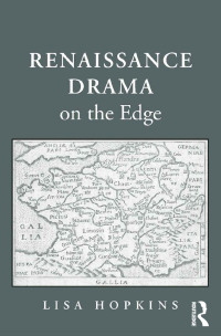 صورة الغلاف: Renaissance Drama on the Edge 1st edition 9781409438199