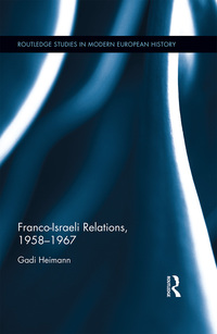 Cover image: Franco-Israeli Relations, 1958-1967 1st edition 9781472479877