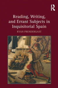 Cover image: Reading, Writing, and Errant Subjects in Inquisitorial Spain 1st edition 9781409418658