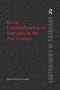 Cover image: Racial Criminalization of Migrants in the 21st Century 1st edition 9781409407492