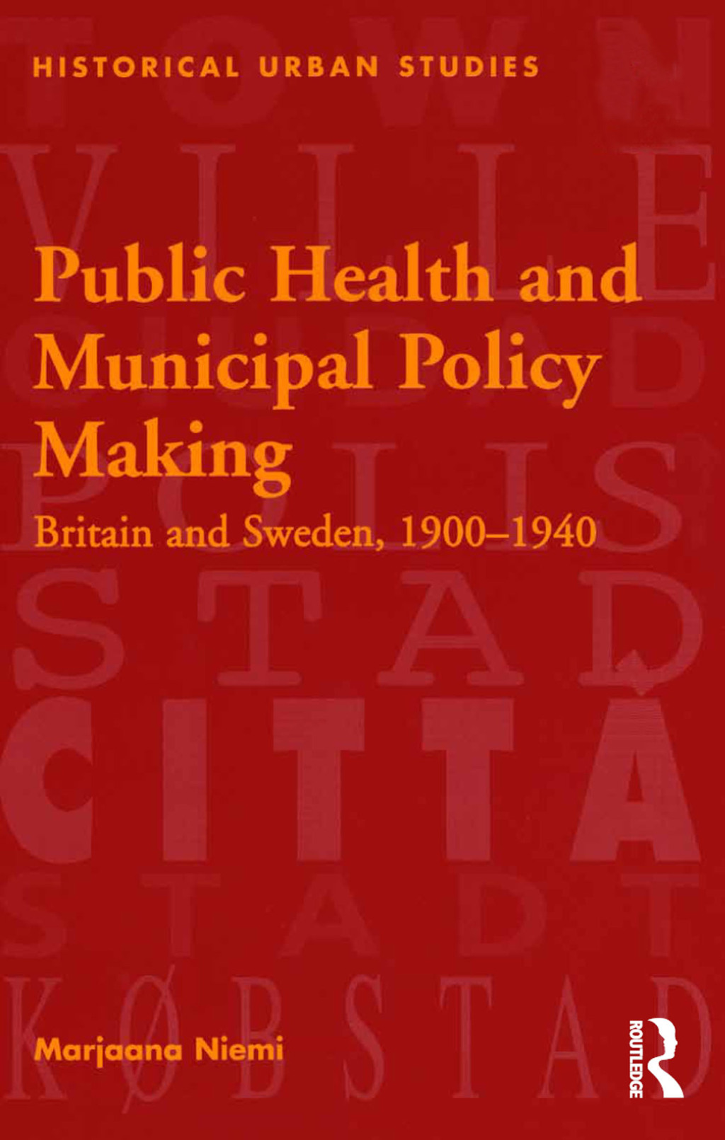 Public Health and Municipal Policy Making Britain and Sweden, 1900–1940 1st Edition
