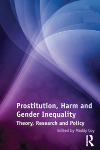 Imagen de portada: Prostitution, Harm and Gender Inequality 1st edition 9781409405450