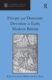 Titelbild: Private and Domestic Devotion in Early Modern Britain 1st edition 9781409431312