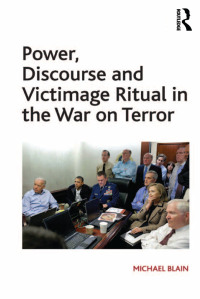 Imagen de portada: Power, Discourse and Victimage Ritual in the War on Terror 1st edition 9781138115781