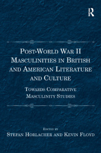 Imagen de portada: Post-World War II Masculinities in British and American Literature and Culture 1st edition 9781138273122