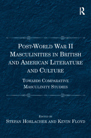 Cover image: Post-World War II Masculinities in British and American Literature and Culture 1st edition 9781138273122