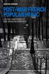 Cover image: Post-War French Popular Music: Cultural Identity and the Brel-Brassens-Ferré Myth 1st edition 9780367669355