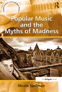 Cover image: Popular Music and the Myths of Madness 1st edition 9781138256859