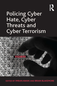 Cover image: Policing Cyber Hate, Cyber Threats and Cyber Terrorism 1st edition 9781409438168