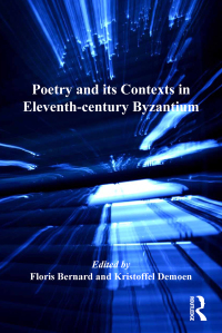 Titelbild: Poetry and its Contexts in Eleventh-century Byzantium 1st edition 9781409440710