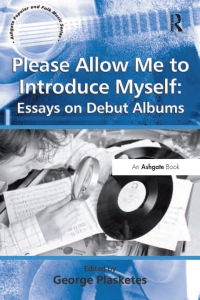 表紙画像: Please Allow Me to Introduce Myself: Essays on Debut Albums 1st edition 9781138256989