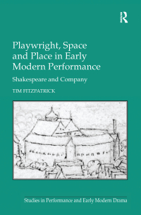 Cover image: Playwright, Space and Place in Early Modern Performance 1st edition 9781409428275