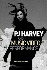 Cover image: PJ Harvey and Music Video Performance 1st edition 9780367598051