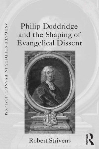 Omslagafbeelding: Philip Doddridge and the Shaping of Evangelical Dissent 1st edition 9781472440754