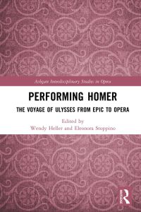 Omslagafbeelding: Performing Homer: The Voyage of Ulysses from Epic to Opera 1st edition 9780367727222