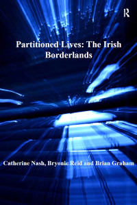 Titelbild: Partitioned Lives: The Irish Borderlands 1st edition 9781409466727