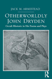 صورة الغلاف: Otherworldly John Dryden 1st edition 9781472424976