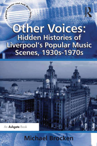 Cover image: Other Voices: Hidden Histories of Liverpool's Popular Music Scenes, 1930s-1970s 1st edition 9780754667933