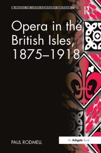 Cover image: Opera in the British Isles, 1875-1918 1st edition 9781409441625