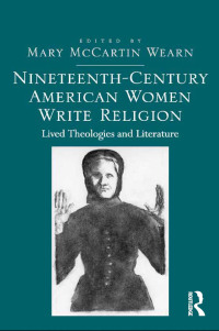 Immagine di copertina: Nineteenth-Century American Women Write Religion 1st edition 9781472410429
