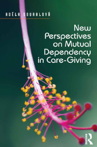 表紙画像: New Perspectives on Mutual Dependency in Care-Giving 1st edition 9781472456663