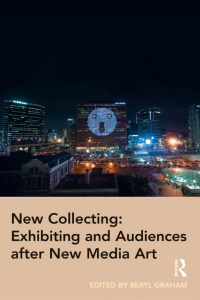 Omslagafbeelding: New Collecting: Exhibiting and Audiences after New Media Art 1st edition 9780815399810