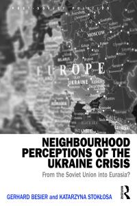 Imagen de portada: Neighbourhood Perceptions of the Ukraine Crisis 1st edition 9781472484949