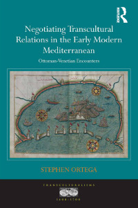 Immagine di copertina: Negotiating Transcultural Relations in the Early Modern Mediterranean 1st edition 9781409428589