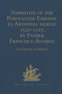 Imagen de portada: Narrative of the Portuguese Embassy to Abyssinia during the Years 1520-1527, by Father Francisco Alvarez 1st edition 9781409413318