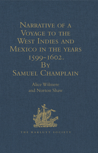 صورة الغلاف: Narrative of a Voyage to the West Indies and Mexico in the years 1599-1602, by Samuel Champlain 1st edition 9781409412892