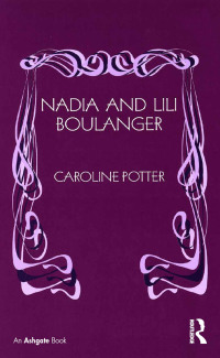 Cover image: Nadia and Lili Boulanger 1st edition 9781138263512