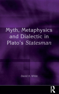 表紙画像: Myth, Metaphysics and Dialectic in Plato's Statesman 1st edition 9781138276017