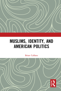 Cover image: Muslims, Identity, and American Politics 1st edition 9781409428022