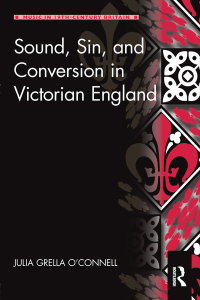 Cover image: Sound, Sin, and Conversion in Victorian England 1st edition 9781472410849
