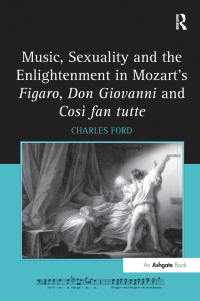 Imagen de portada: Music, Sexuality and the Enlightenment in Mozart's Figaro, Don Giovanni and Così fan tutte 1st edition 9780754668893