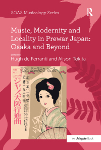 Imagen de portada: Music, Modernity and Locality in Prewar Japan: Osaka and Beyond 1st edition 9781409411116