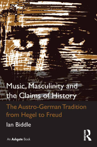 Imagen de portada: Music, Masculinity and the Claims of History 1st edition 9781409420958