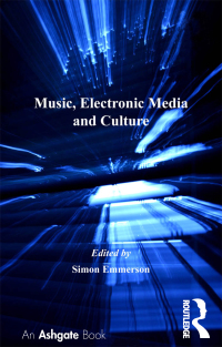 Cover image: Music, Electronic Media and Culture 1st edition 9781138256330
