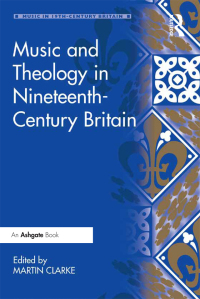 Cover image: Music and Theology in Nineteenth-Century Britain 1st edition 9781409409892