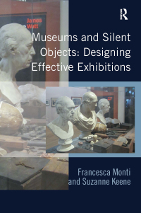 Cover image: Museums and Silent Objects: Designing Effective Exhibitions 1st edition 9781409407034