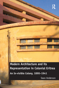 Imagen de portada: Modern Architecture and its Representation in Colonial Eritrea 1st edition 9781138567764