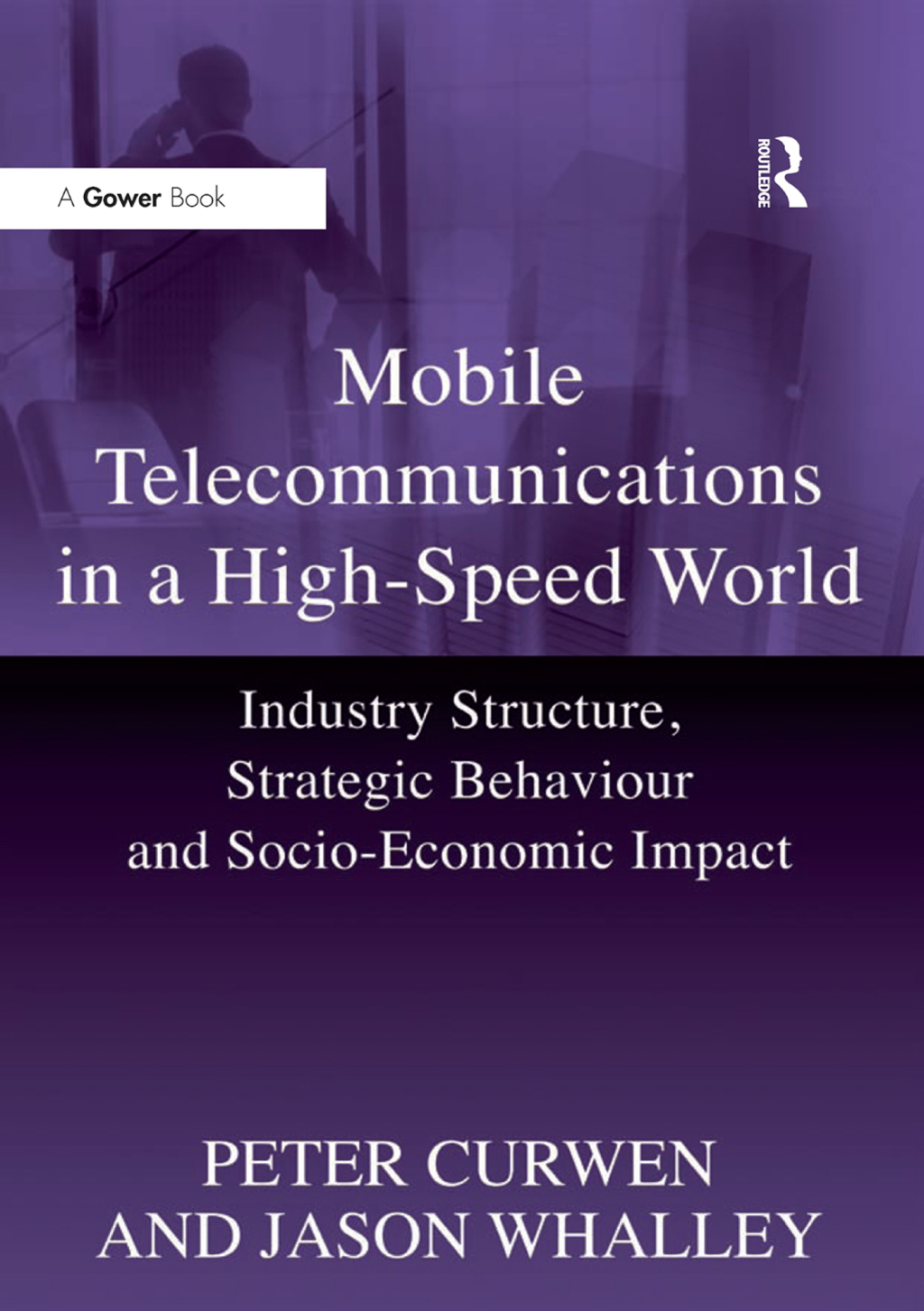 Mobile Telecommunications in a High-Speed World Industry Structure, Strategic Behaviour and Socio-Economic Impact 1st Edition