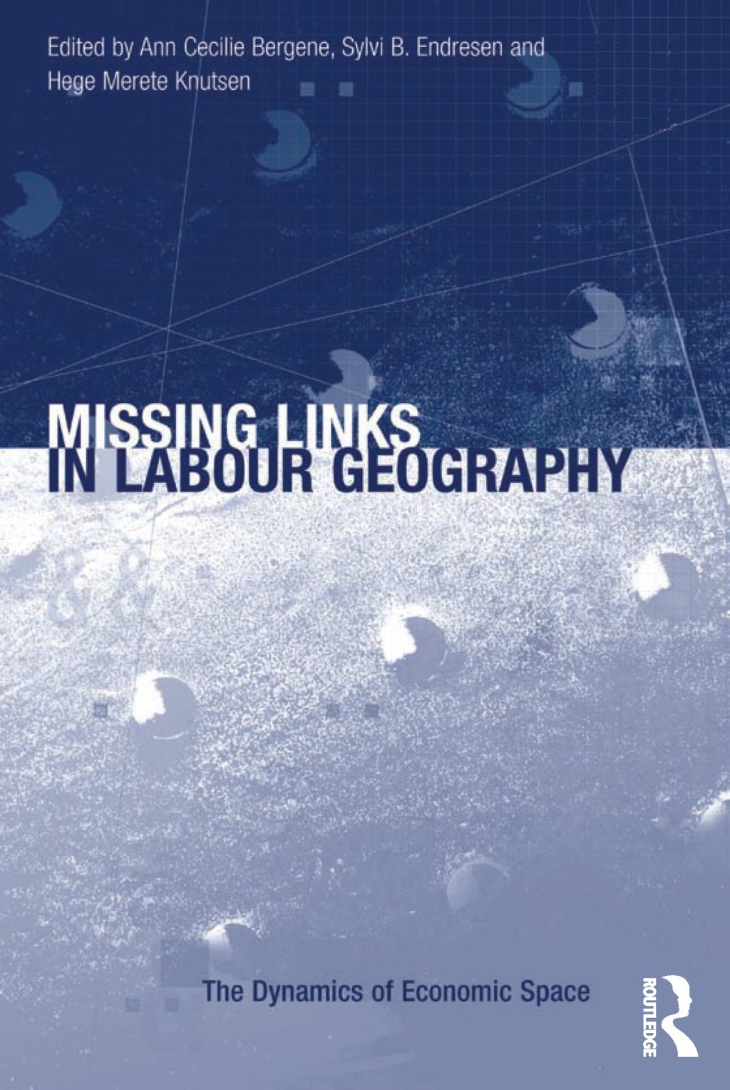 Missing Links in Labour Geography 1st Edition