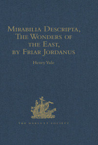 Cover image: Mirabilia Descripta, The Wonders of the East, by Friar Jordanus 1st edition 9781409412977