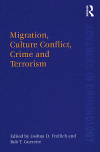 Omslagafbeelding: Migration, Culture Conflict, Crime and Terrorism 1st edition 9781138277885